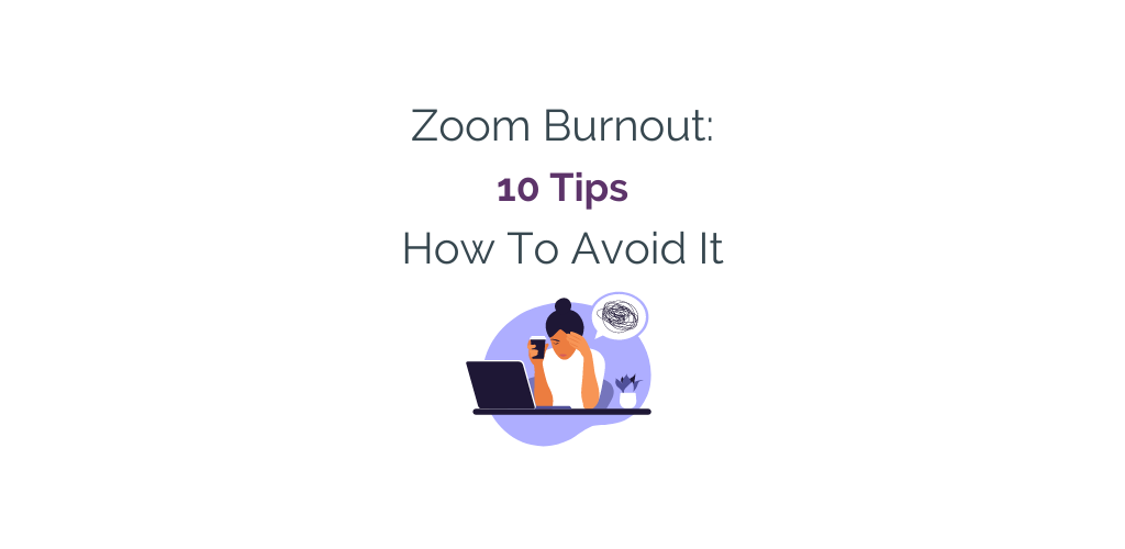 Zoom Burnout是真实存在的:以下是如何避免的方法